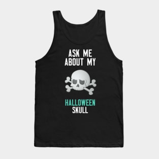 Ask Me About My Halloween Skull Tank Top